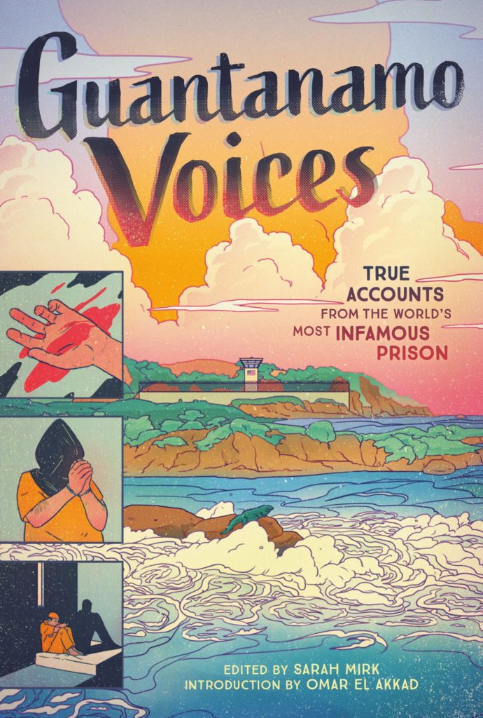 Cover of "Guantanamo Voice: True Accounts of the World's Most Infamous Prison." Edited by Sarah Mirk, Introduction by Omar El Akkad