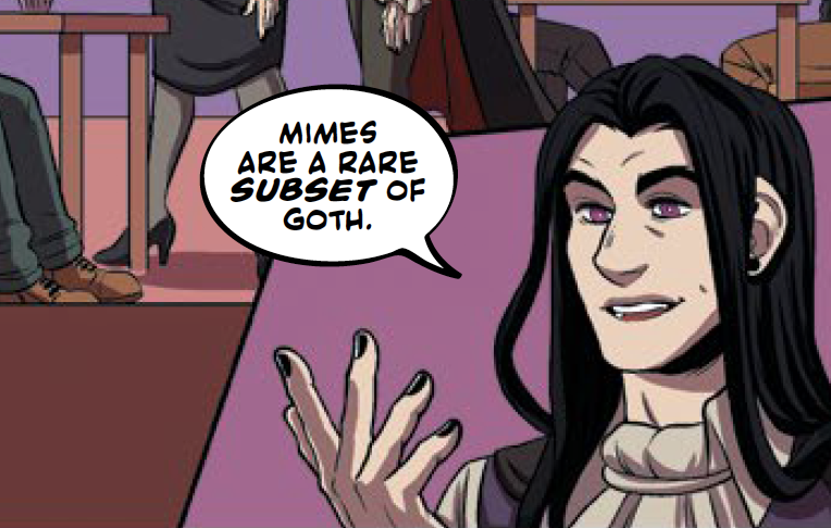 Damien: "Mimes are a rare subset of goth."