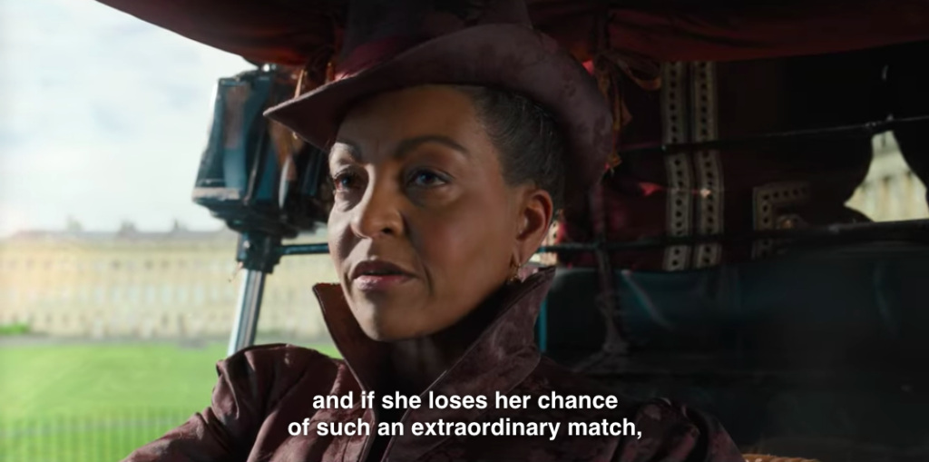 Lady Danbury: "and if she loses her chance of such an extraordinary match..."