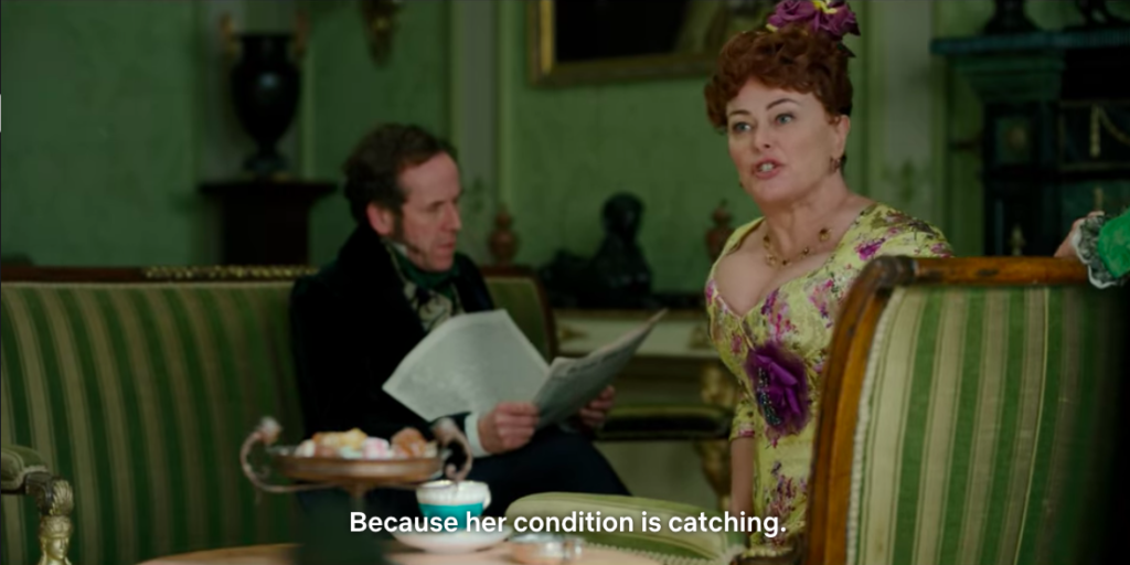 Mrs. Featherington: "Because her condition is catching."