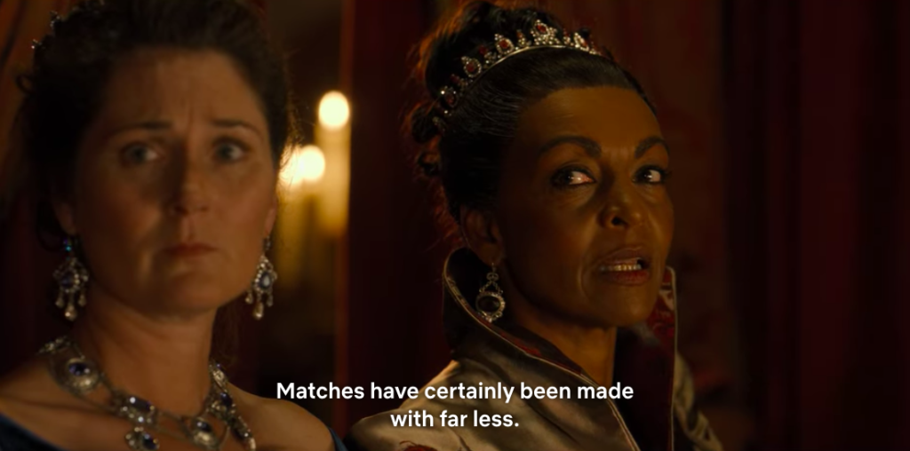 Lady Danbury: "Matches have certainly been made with far less."