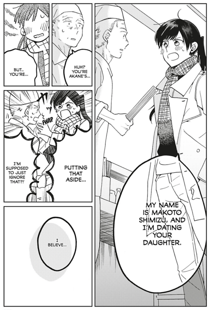 Shimizu to Maekawa's dad: "My name is Makoto Shimizu, and I'm dating your daughter."
Maekawa's dad: "Huh? You're Akane's... but... you're..."
Shimizu: "Putting that aside..."