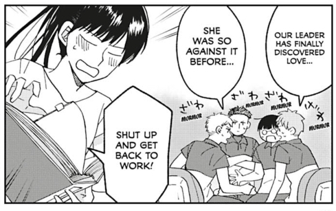 The team Shimizu manages: "Our leader has finally discovered love... she was so against it before..."
Shimizu: "Shut up and get back to work!"