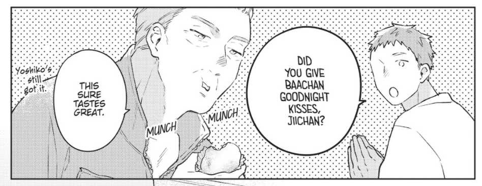 Yamato to his father: "Did you give Baachan goodnight kisses, Jiichan?"
Kurai-jiichan, stubbornly eating and ignoring Yamato: "This sure tastes great."