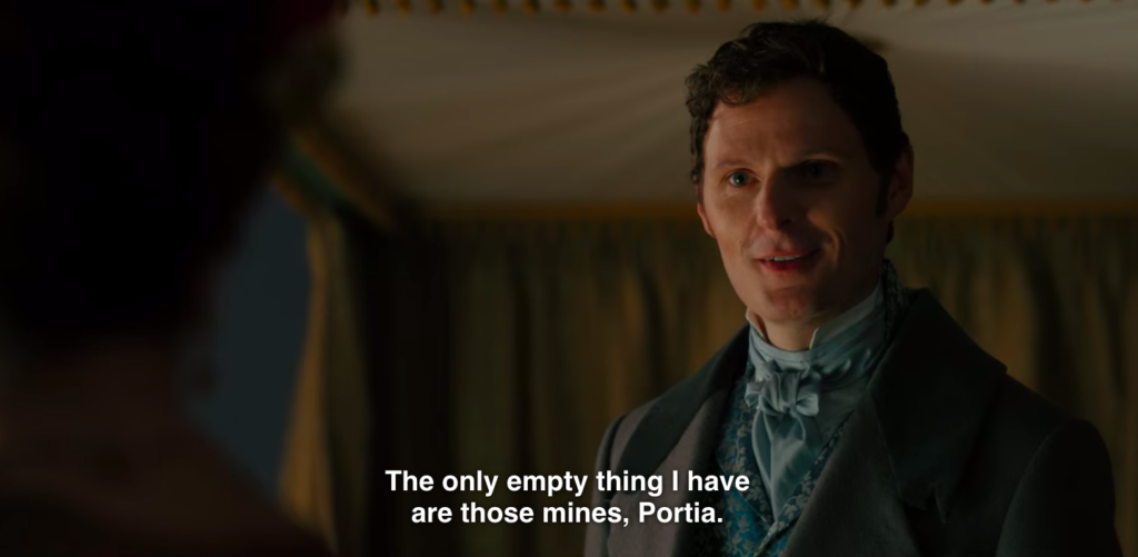 Lord Featherington to Lady Featherington: "The only empty thing I have are those mines, Portia."