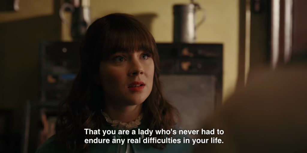 Theo to Eloise: "That you are a lady who's never had to endure any real difficulties in your life."