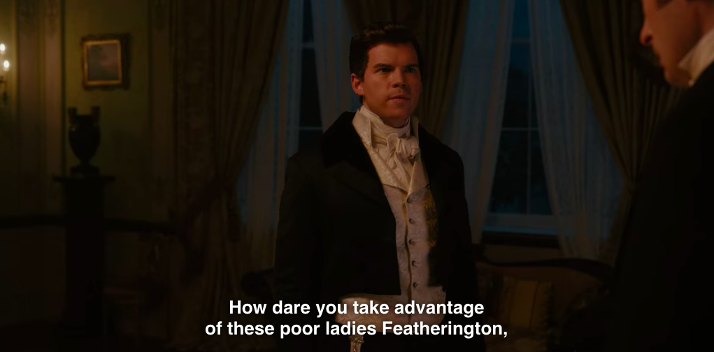 Colin to Lord Featherington: "How dare you take advantage of these poor ladies, Featherington."