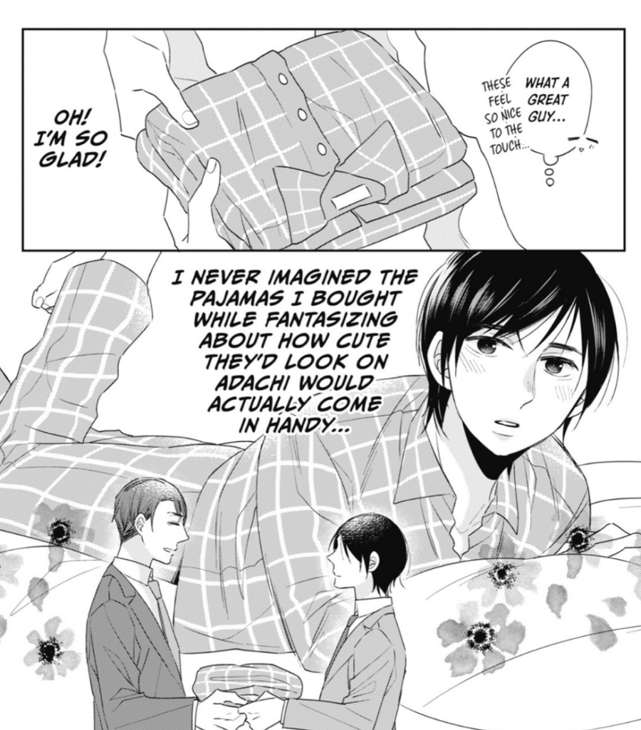 Kurosawa hands Adachi a pair of pajamas.

Kurosawa's thoughts: "Oh! I'm so glad! I never imagined the pajamas I bought while fantasizing about how cute they'd look on Adachi would actually come in handy..."